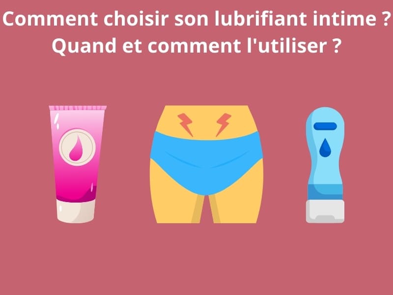 Guide pour choisir un lubrifiant intime et savoir comment l'appliquer